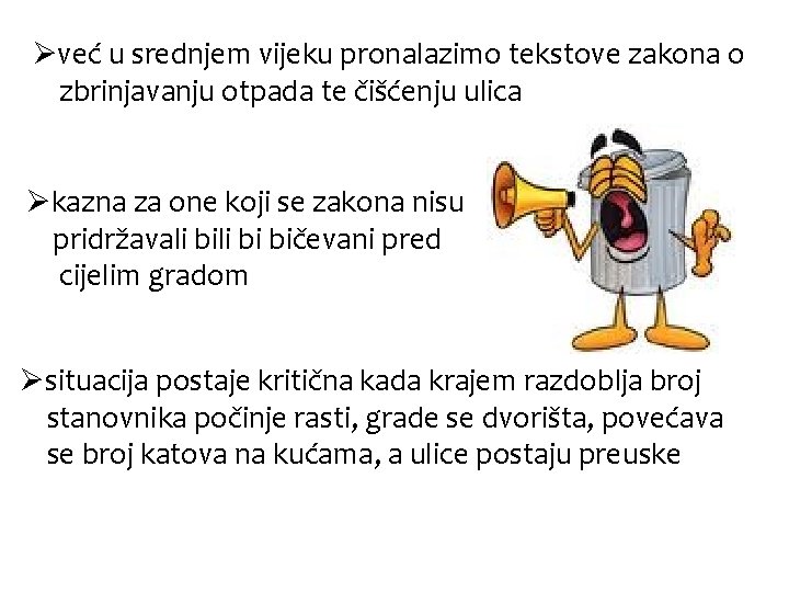 Øveć u srednjem vijeku pronalazimo tekstove zakona o zbrinjavanju otpada te čišćenju ulica Økazna