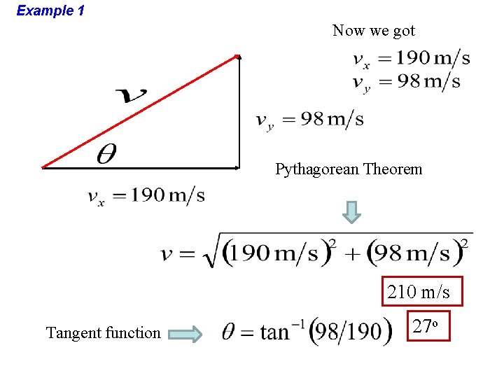 Example 1 Now we got Pythagorean Theorem 210 m/s Tangent function 27 o Example 1 Now we got Pythagorean Theorem 210 m/s Tangent function 27 o
