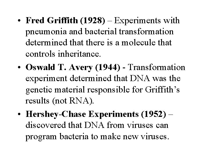  • Fred Griffith (1928) – Experiments with pneumonia and bacterial transformation determined that