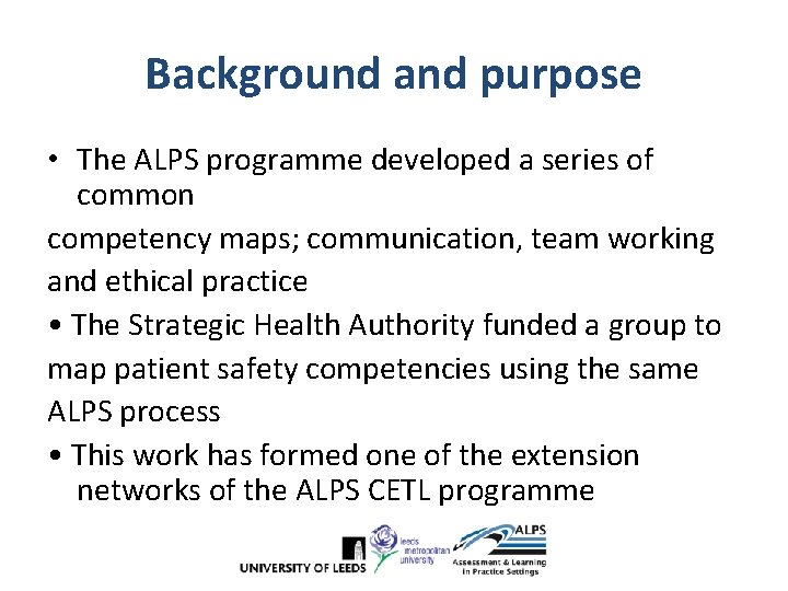 Background and purpose • The ALPS programme developed a series of common competency maps; Background and purpose • The ALPS programme developed a series of common competency maps;