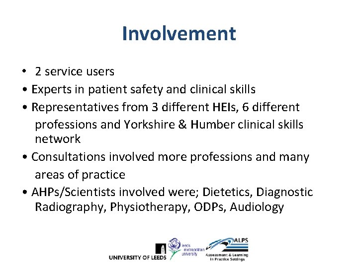 Involvement • 2 service users • Experts in patient safety and clinical skills • Involvement • 2 service users • Experts in patient safety and clinical skills •