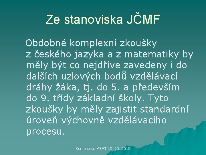 Ze stanoviska JČMF Obdobné komplexní zkoušky z českého jazyka a z matematiky by měly