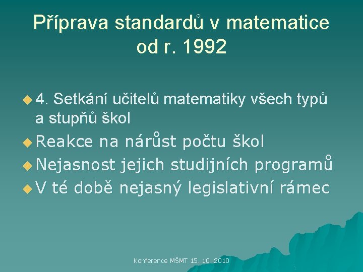 Příprava standardů v matematice od r. 1992 u 4. Setkání učitelů matematiky všech typů