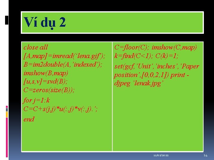 Ví dụ 2 close all [A, map]=imread(‘lena. gif’); B=im 2 double(A, ’indexed’); imshow(B, map)