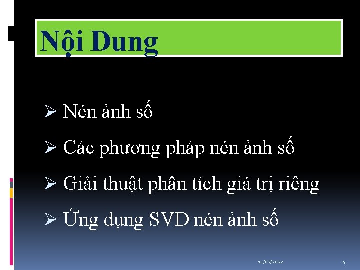 Nội Dung Ø Nén ảnh số Ø Các phương pháp nén ảnh số Ø