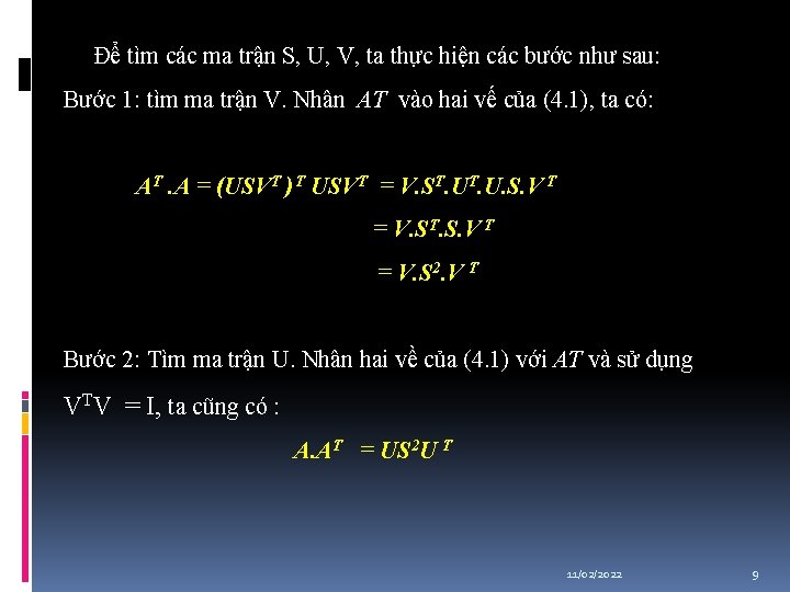 Để tìm các ma trận S, U, V, ta thực hiện các bước như