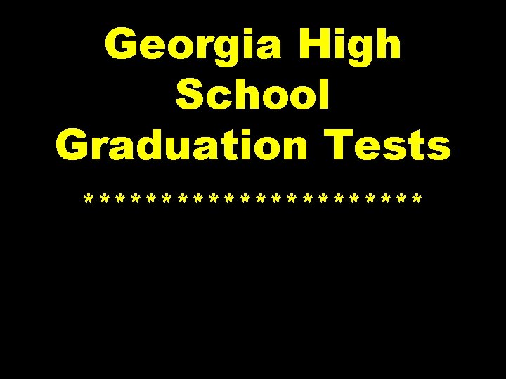 Georgia High School Graduation Tests *********** 