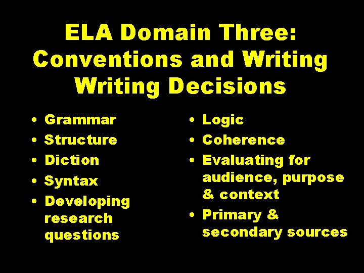 ELA Domain Three: Conventions and Writing Decisions • • • Grammar Structure Diction Syntax