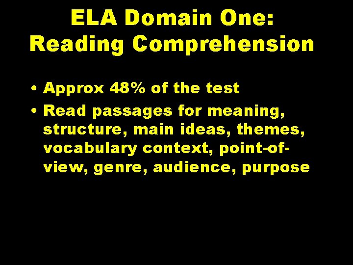 ELA Domain One: Reading Comprehension • Approx 48% of the test • Read passages