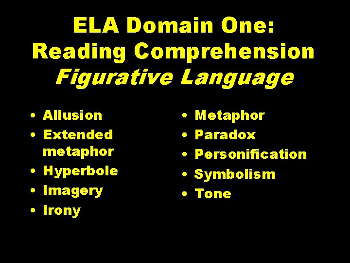 ELA Domain One: Reading Comprehension Figurative Language • Allusion • Extended metaphor • Hyperbole