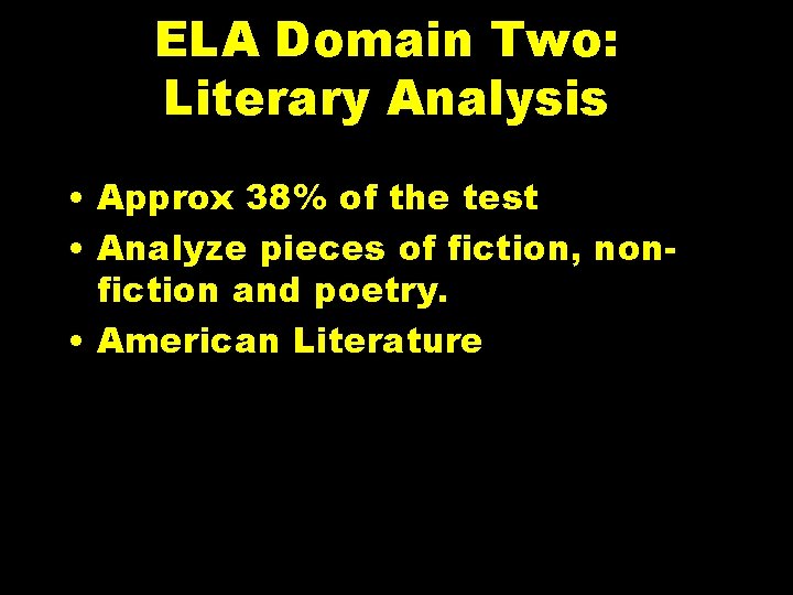 ELA Domain Two: Literary Analysis • Approx 38% of the test • Analyze pieces