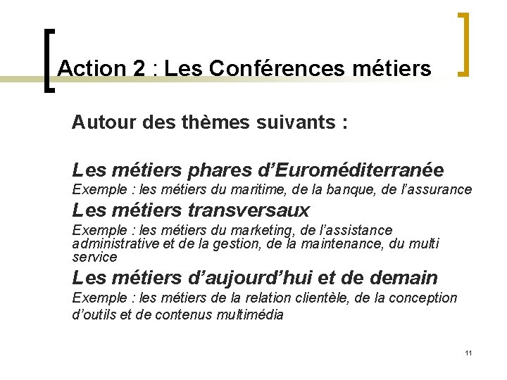 Action 2 : Les Conférences métiers Autour des thèmes suivants : Les métiers phares