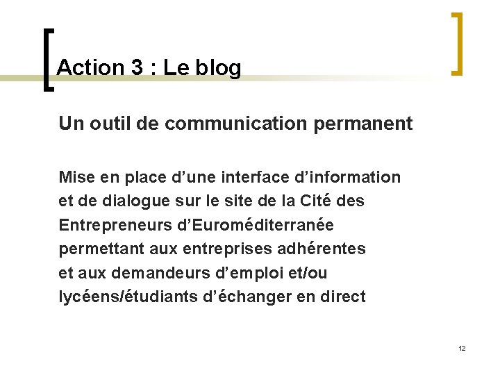 Action 3 : Le blog Un outil de communication permanent Mise en place d’une
