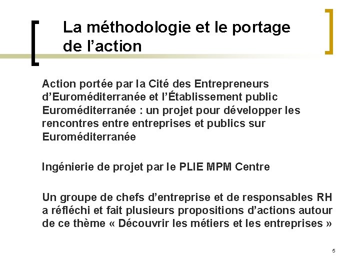 La méthodologie et le portage de l’action Action portée par la Cité des Entrepreneurs
