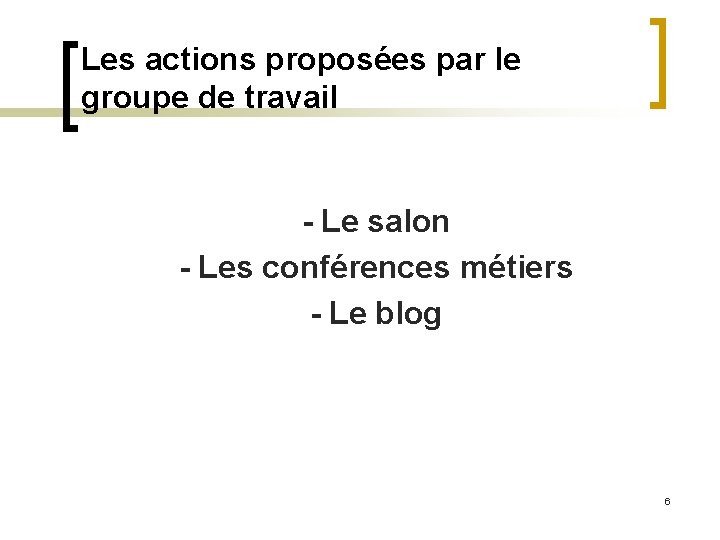 Les actions proposées par le groupe de travail - Le salon - Les conférences