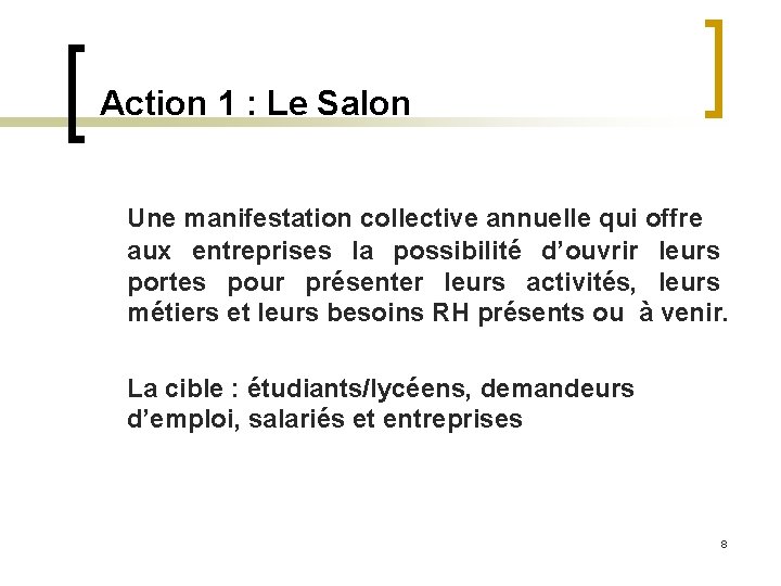 Action 1 : Le Salon Une manifestation collective annuelle qui offre aux entreprises la