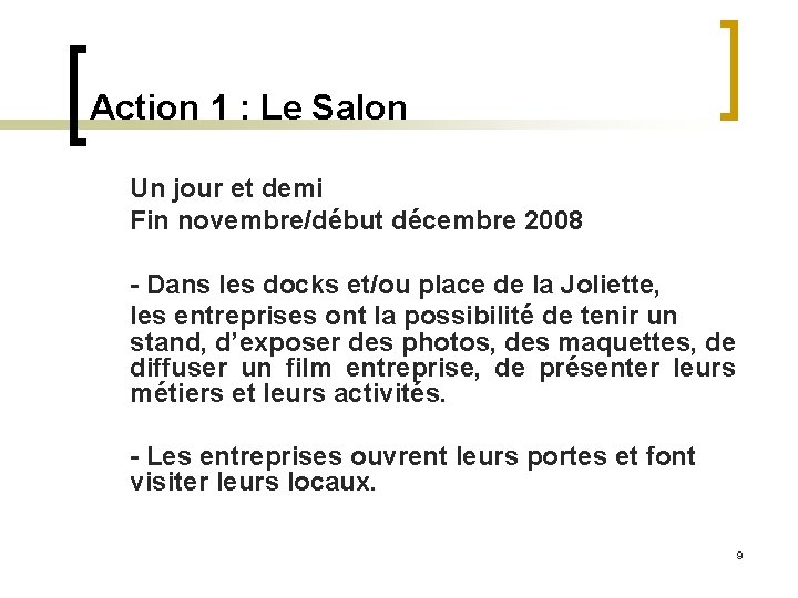 Action 1 : Le Salon Un jour et demi Fin novembre/début décembre 2008 -