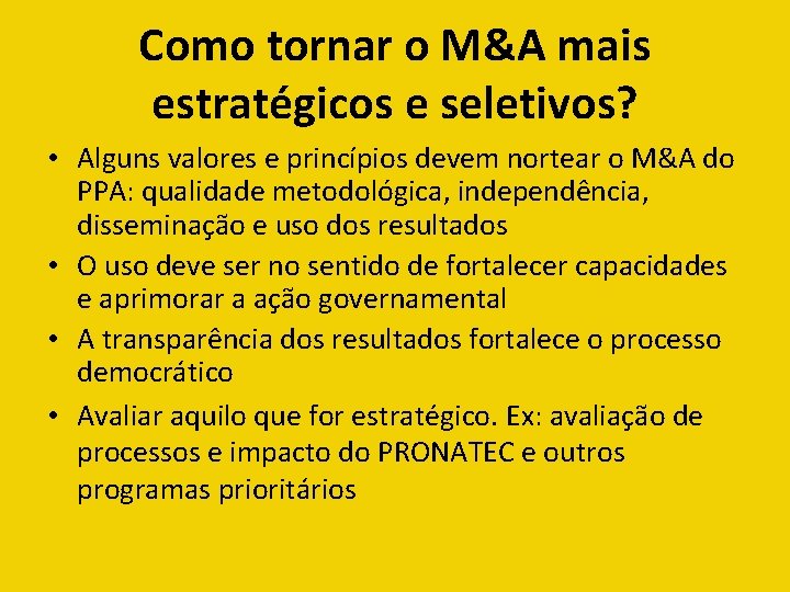 Como tornar o M&A mais estratégicos e seletivos? • Alguns valores e princípios devem