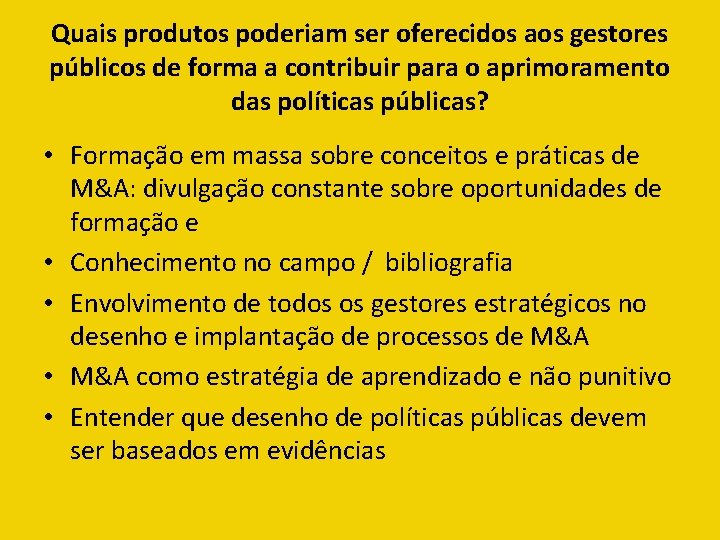 Quais produtos poderiam ser oferecidos aos gestores públicos de forma a contribuir para o