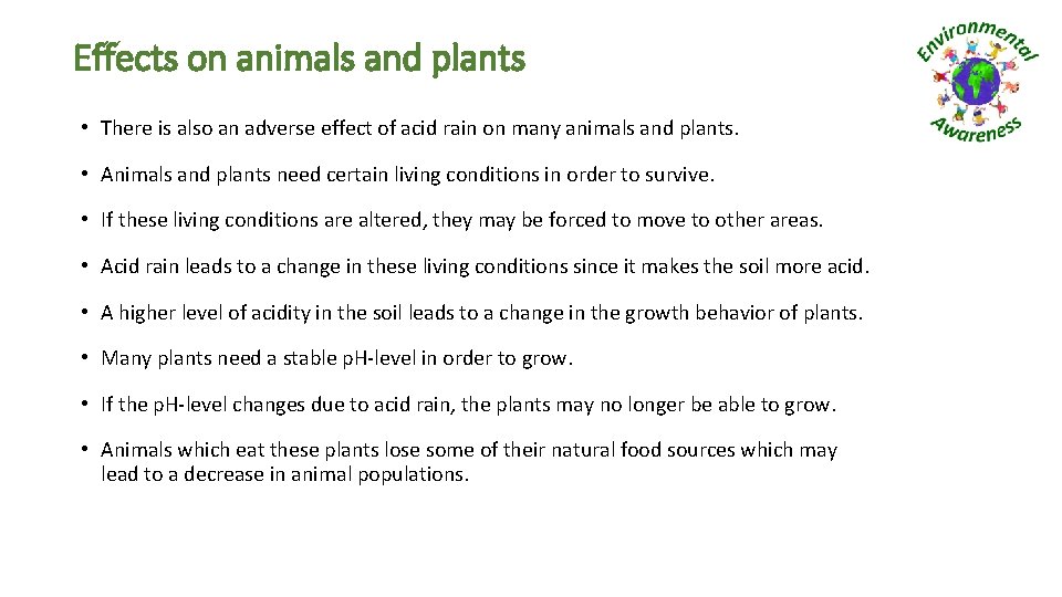 Effects on animals and plants • There is also an adverse effect of acid