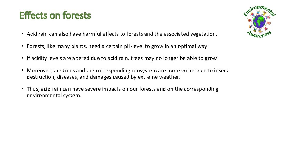 Effects on forests • Acid rain can also have harmful effects to forests and