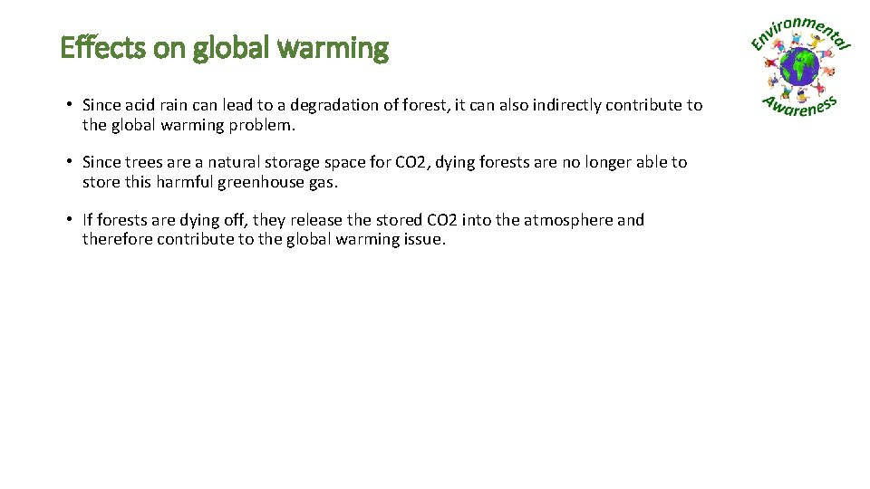 Effects on global warming • Since acid rain can lead to a degradation of