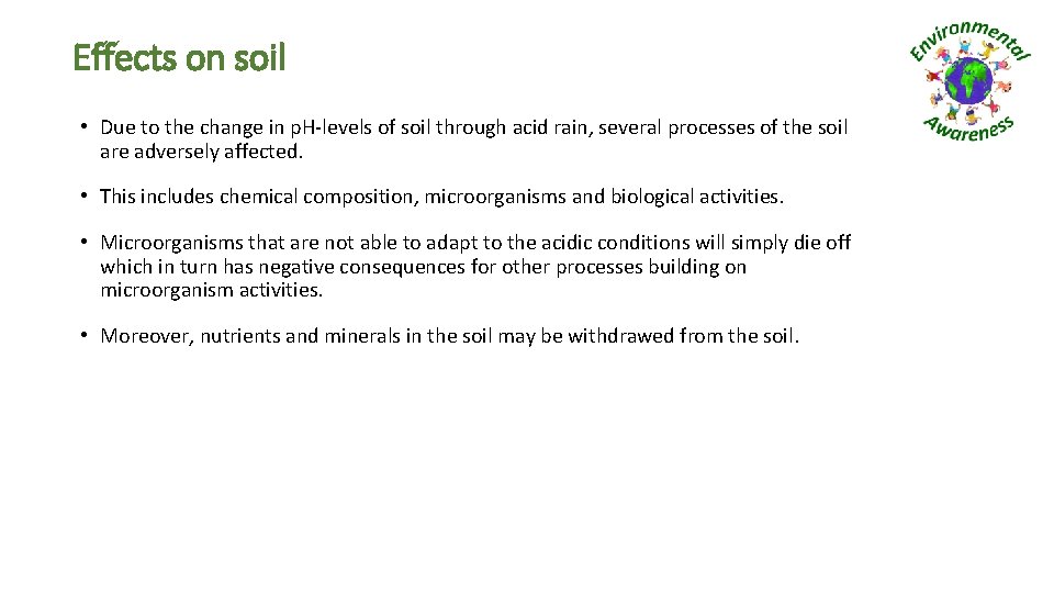 Effects on soil • Due to the change in p. H-levels of soil through