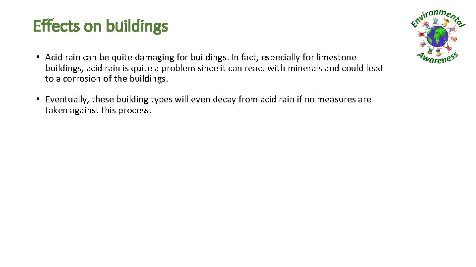 Effects on buildings • Acid rain can be quite damaging for buildings. In fact,