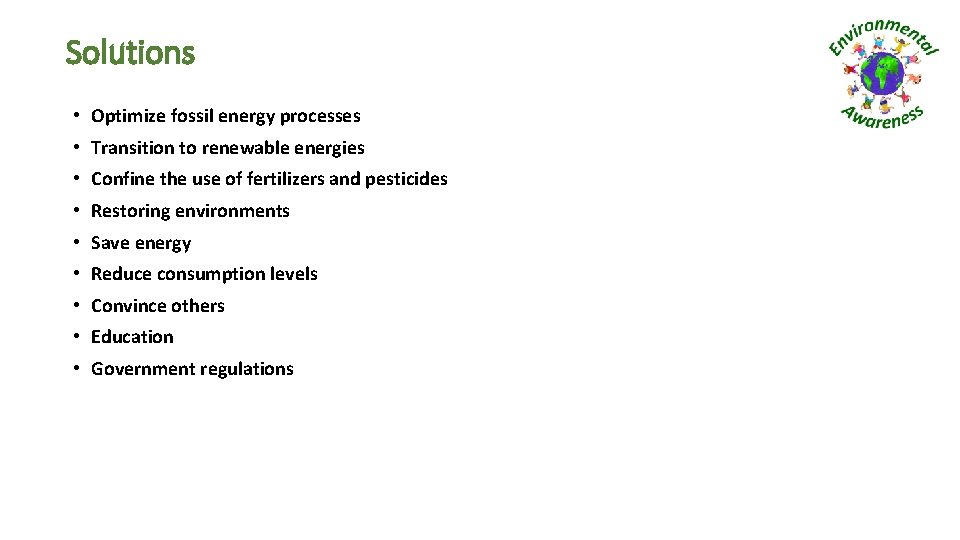 Solutions • Optimize fossil energy processes • Transition to renewable energies • Confine the