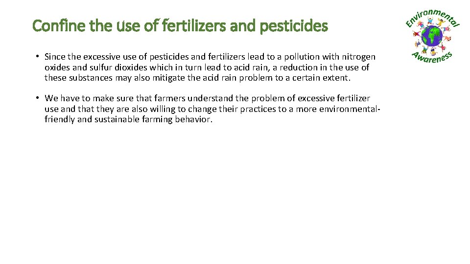 Confine the use of fertilizers and pesticides • Since the excessive use of pesticides