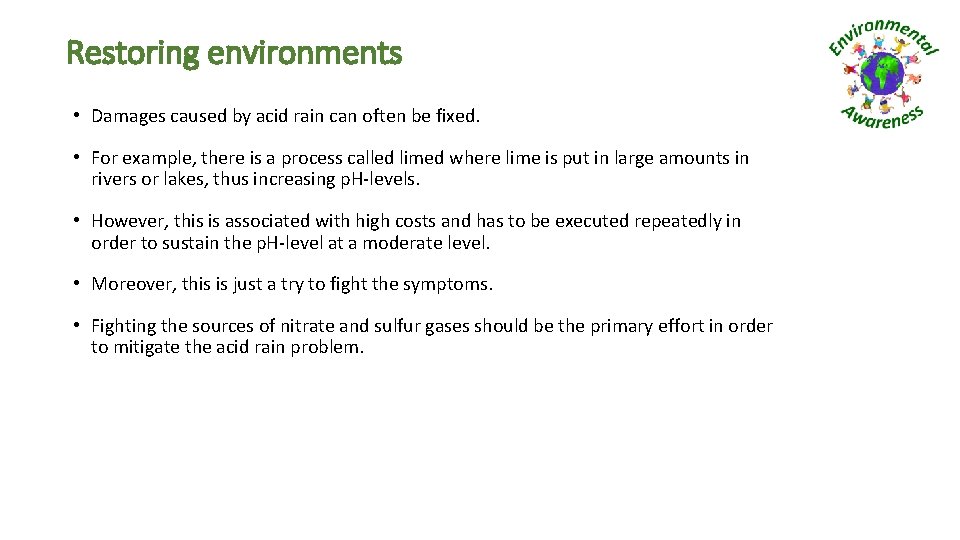 Restoring environments • Damages caused by acid rain can often be fixed. • For