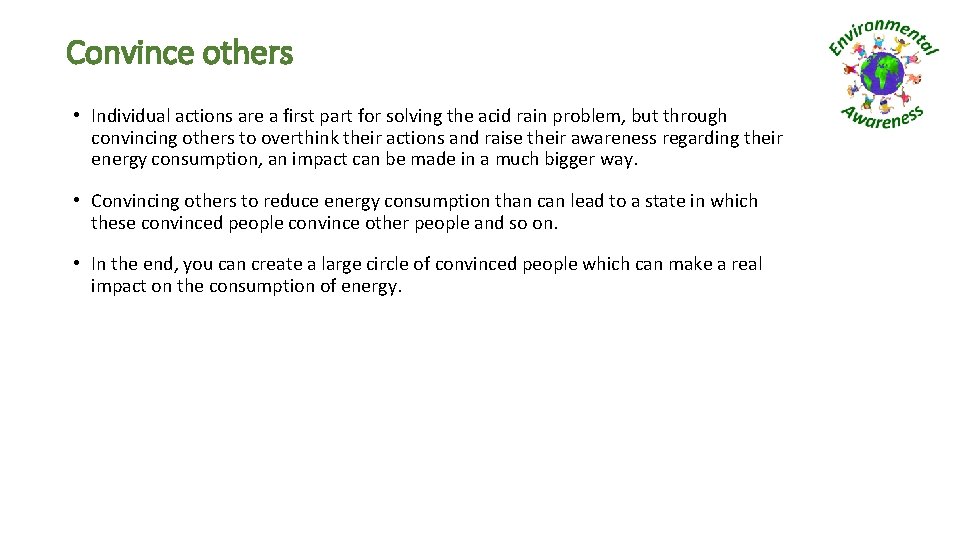 Convince others • Individual actions are a first part for solving the acid rain