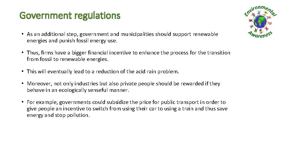 Government regulations • As an additional step, government and municipalities should support renewable energies