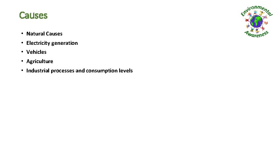 Causes • Natural Causes • Electricity generation • Vehicles • Agriculture • Industrial processes