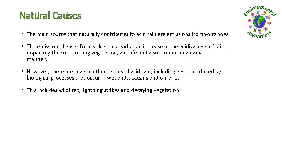 Natural Causes • The main source that naturally contributes to acid rain are emissions