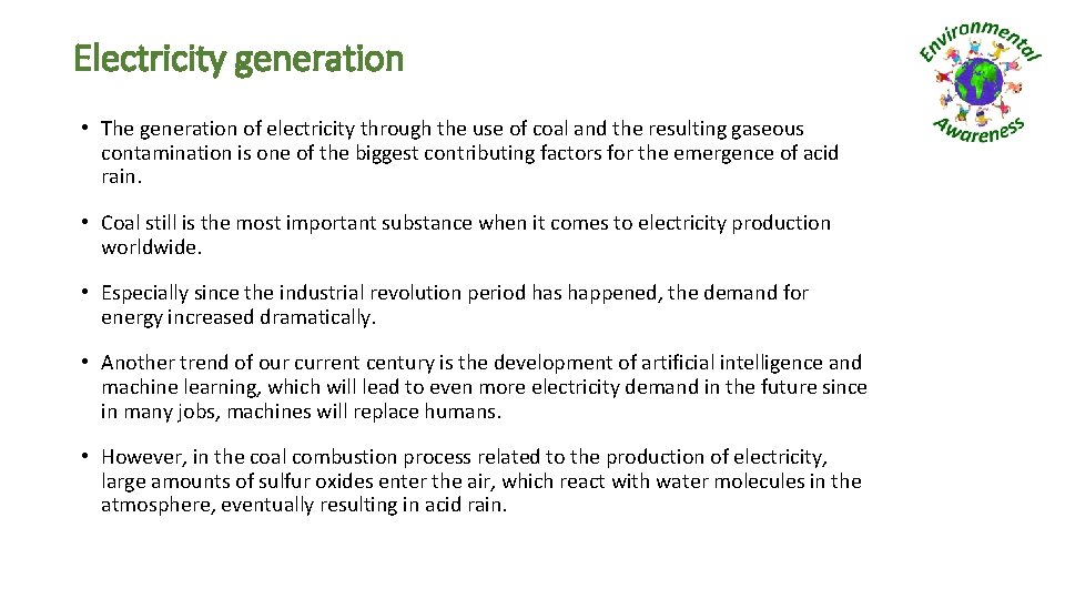 Electricity generation • The generation of electricity through the use of coal and the