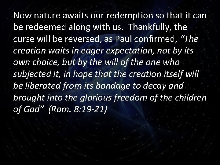Now nature awaits our redemption so that it can be redeemed along with us.