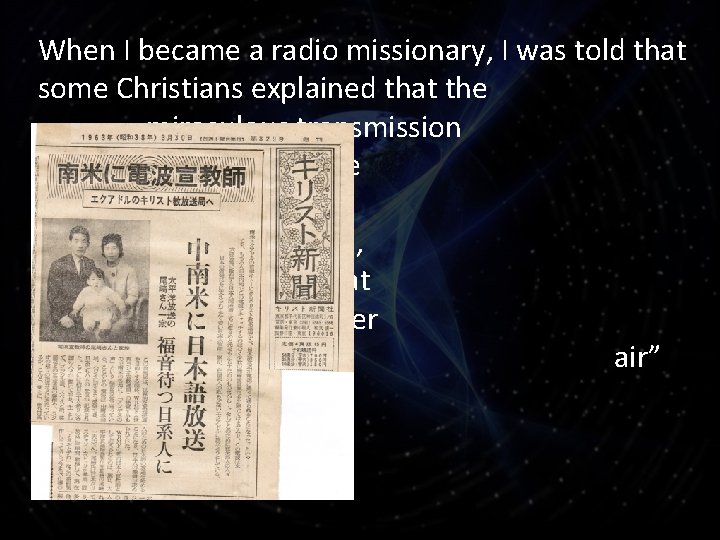 When I became a radio missionary, I was told that some Christians explained that