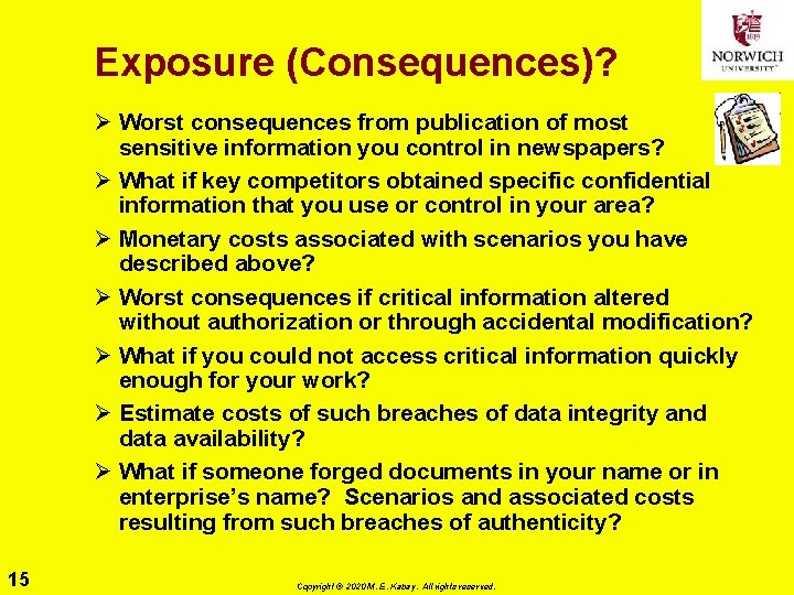 Exposure (Consequences)? Ø Worst consequences from publication of most sensitive information you control in