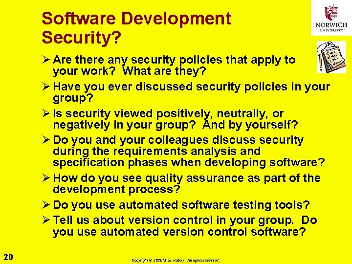 Software Development Security? Ø Are there any security policies that apply to your work?