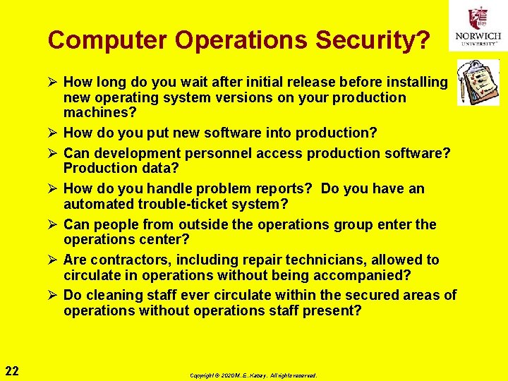 Computer Operations Security? Ø How long do you wait after initial release before installing