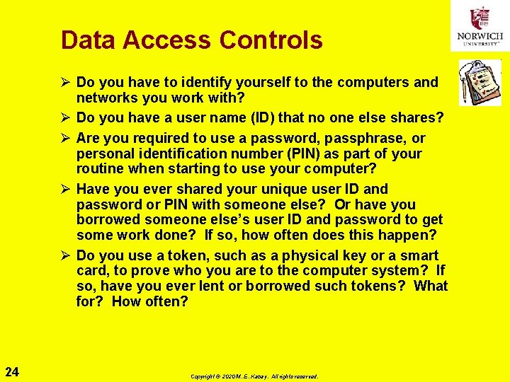 Data Access Controls Ø Do you have to identify yourself to the computers and