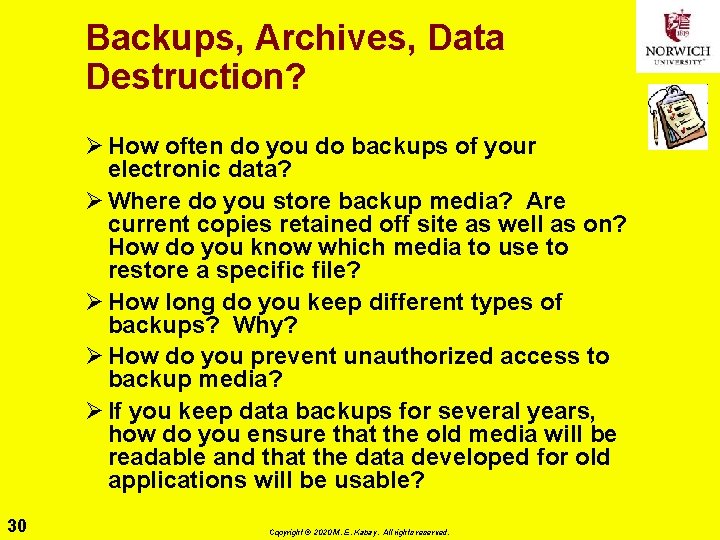 Backups, Archives, Data Destruction? Ø How often do you do backups of your electronic