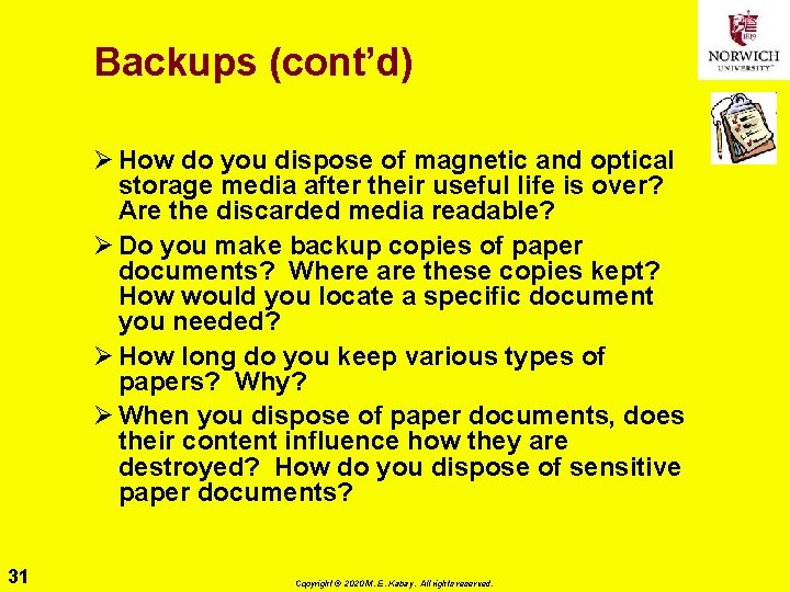 Backups (cont’d) Ø How do you dispose of magnetic and optical storage media after