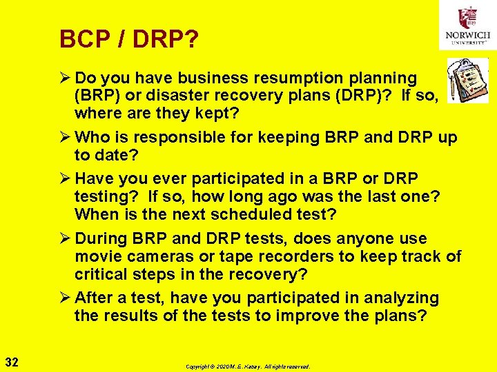 BCP / DRP? Ø Do you have business resumption planning (BRP) or disaster recovery