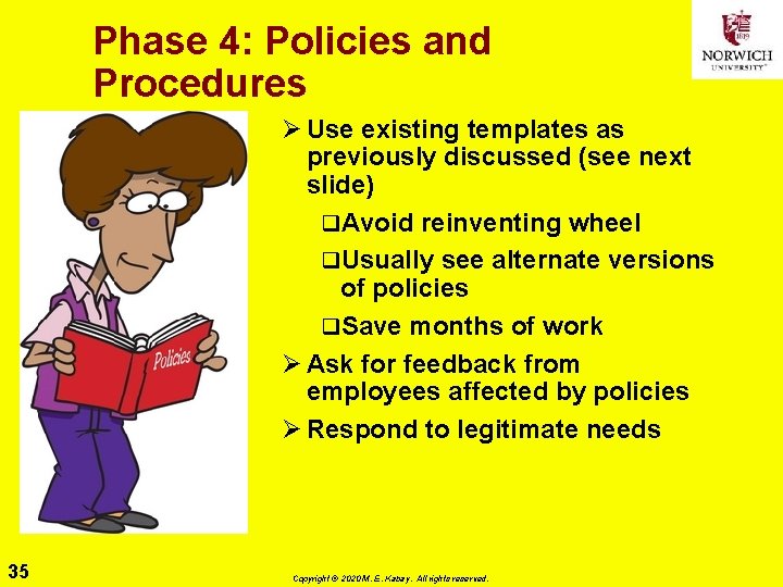 Phase 4: Policies and Procedures Ø Use existing templates as previously discussed (see next