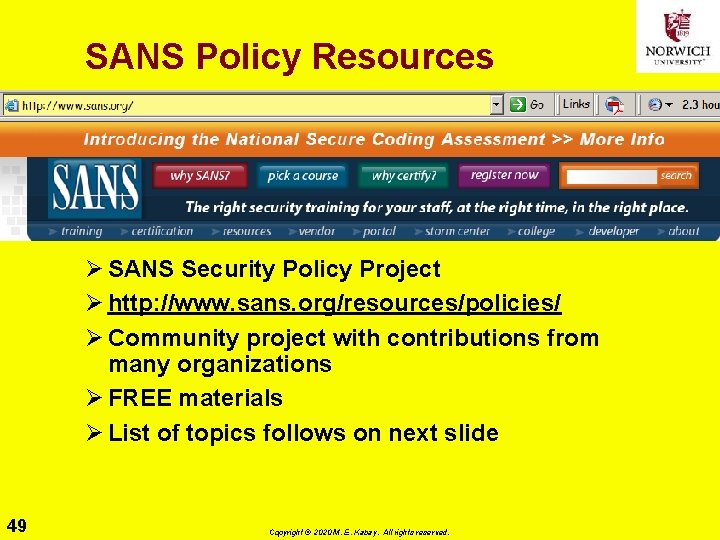 SANS Policy Resources Ø SANS Security Policy Project Ø http: //www. sans. org/resources/policies/ Ø