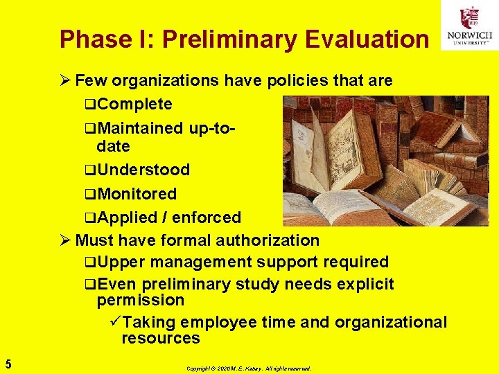 Phase I: Preliminary Evaluation Ø Few organizations have policies that are q. Complete q.