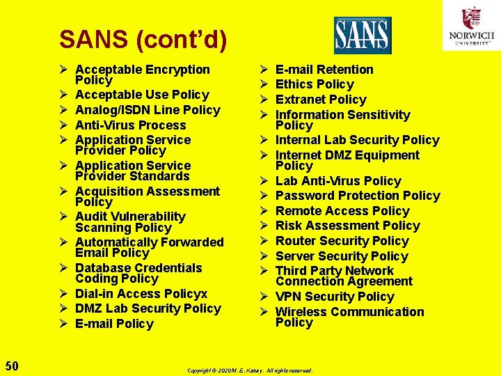 SANS (cont’d) Ø Acceptable Encryption Policy Ø Acceptable Use Policy Ø Analog/ISDN Line Policy