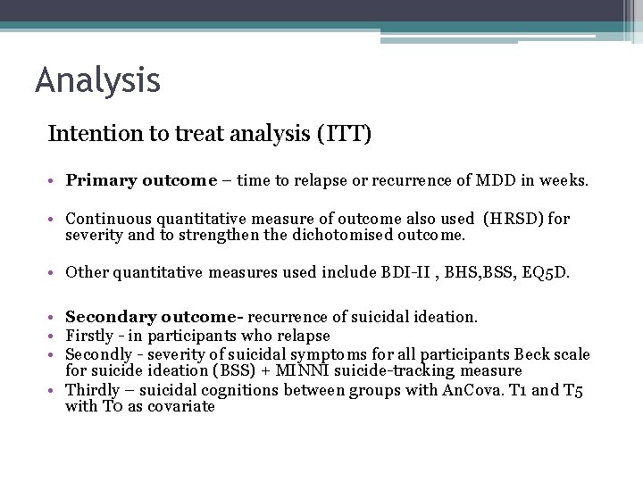 Analysis Intention to treat analysis (ITT) • Primary outcome – time to relapse or